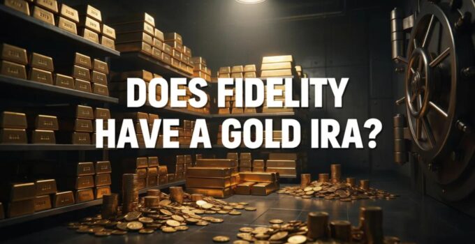 Does Fidelity Have a Gold IRA?